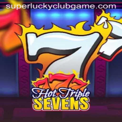 Discover HotTripleSevens: A Thrilling Adventure with SuperLuckyClub
