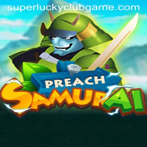 Exploring the World of PreachSamurai: The Ultimate Adventure within the SuperLuckyClub